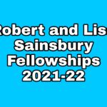 Robert and Lisa Sainsbury Fellowships 2021-22