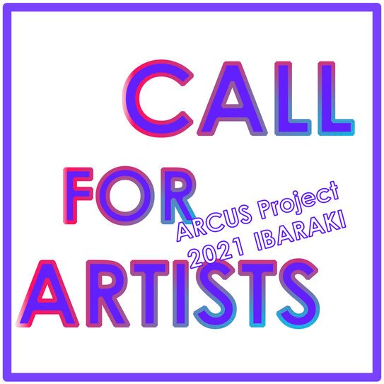Arcus Project 2021 Ibaraki Artist-In-Residence Program