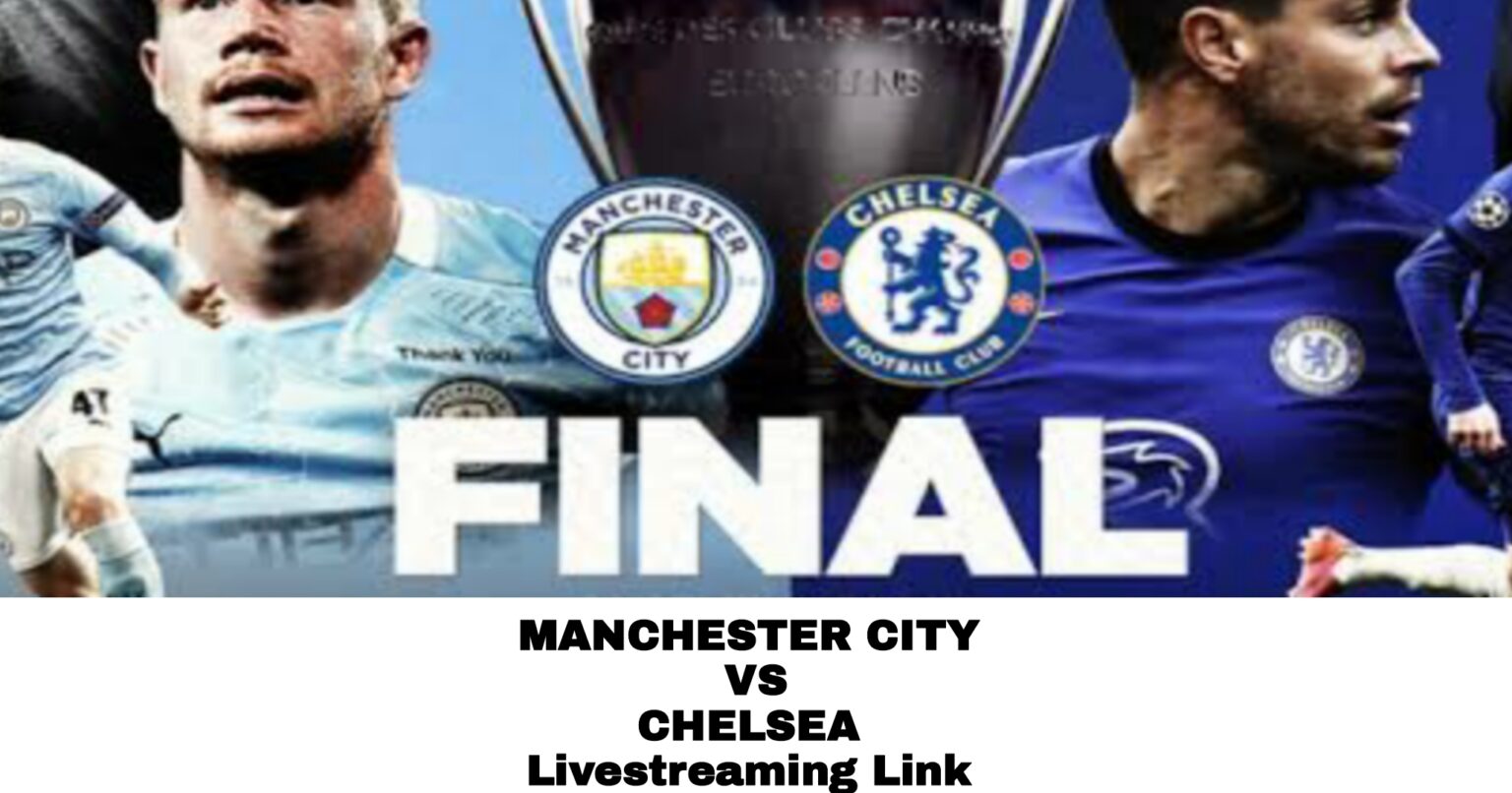 Manchester City Vs Chelsea UEFA Champions League Final 2021