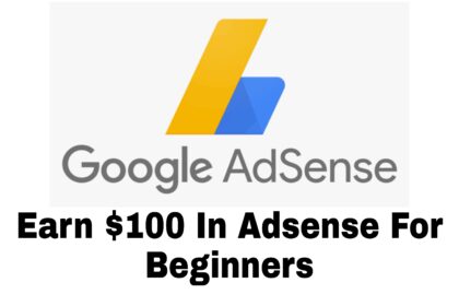How To Earn $100 In Adsense For Beginners