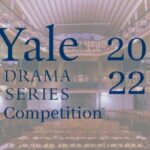 Yale Drama Series 2022 Competition ($10,000 Prize)