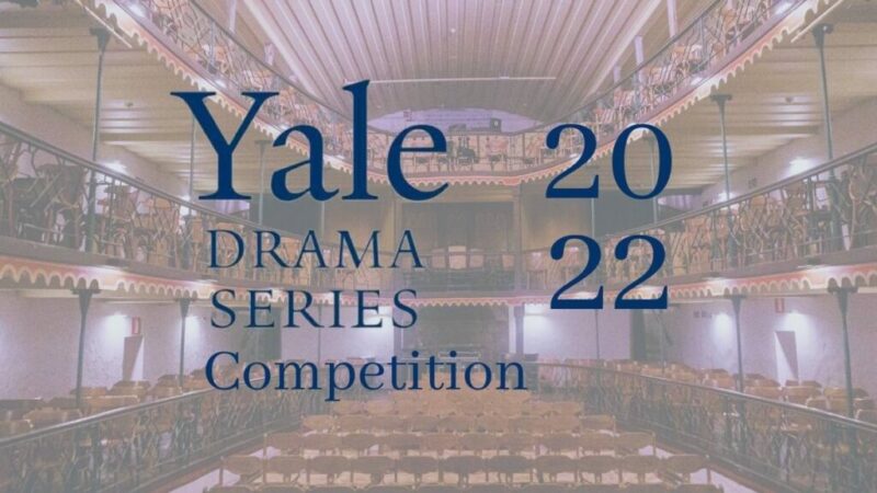 Yale Drama Series 2022 Competition ($10,000 Prize)