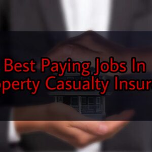 Best Paying Jobs In Property Casualty Insurers