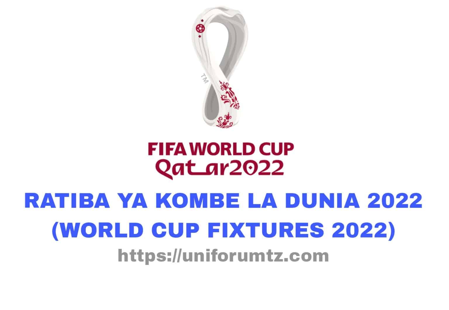 Ratiba Ya Kombe La Dunia 2022 (World Cup Fixtures 2022)