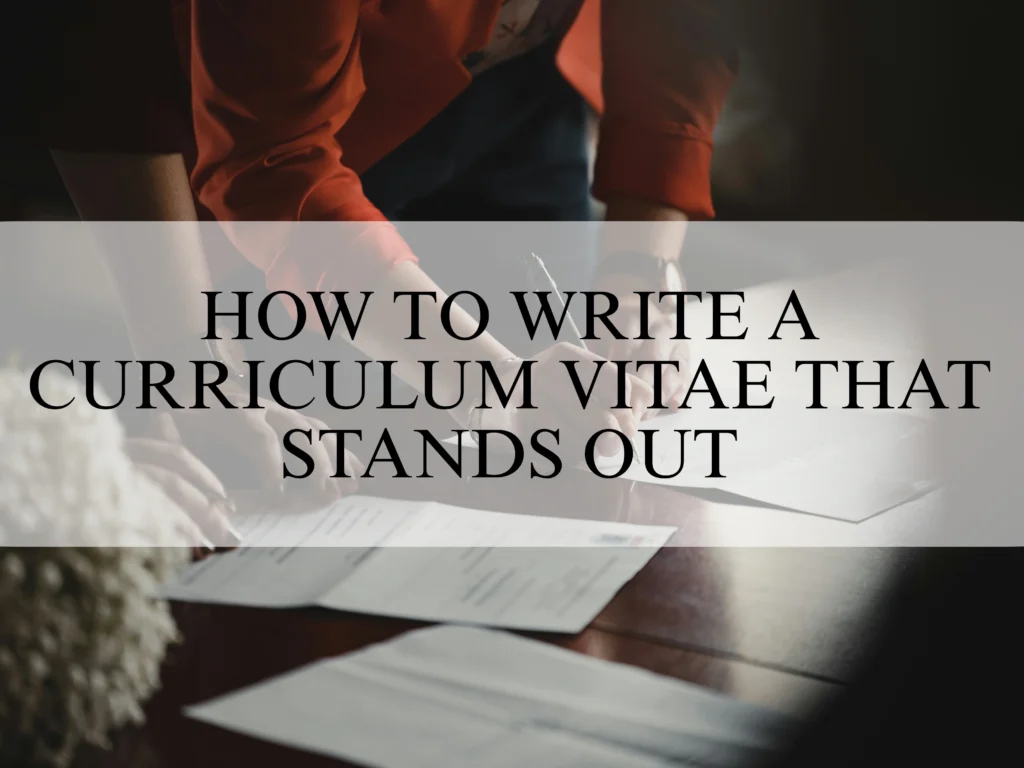 How to Write a Curriculum Vitae (CV) That Stands Out