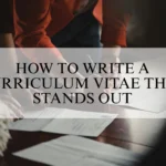 How to Write a Curriculum Vitae (CV) That Stands Out